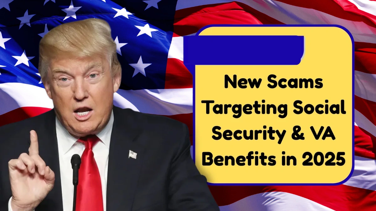 New Scams Targeting Social Security & VA Benefits in 2025